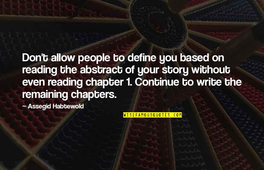 Chapters Quotes By Assegid Habtewold: Don't allow people to define you based on