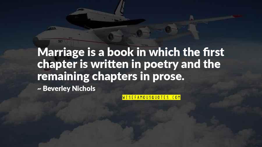 Chapters Quotes By Beverley Nichols: Marriage is a book in which the first