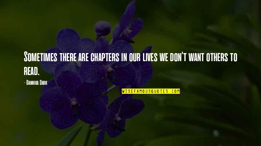 Chapters Quotes By Dannika Dark: Sometimes there are chapters in our lives we