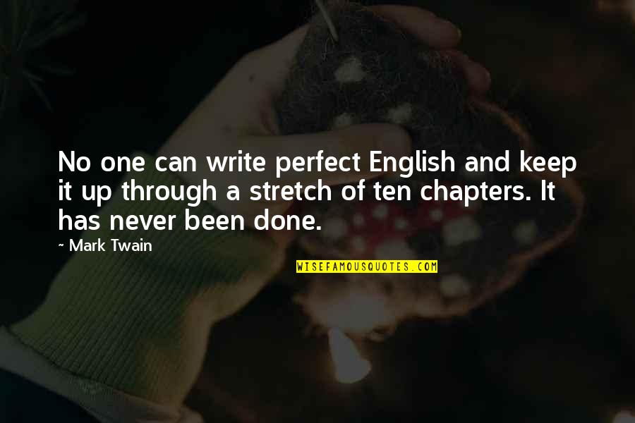 Chapters Quotes By Mark Twain: No one can write perfect English and keep