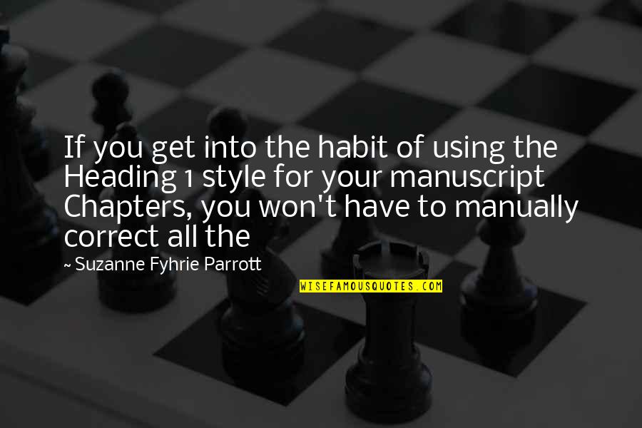 Chapters Quotes By Suzanne Fyhrie Parrott: If you get into the habit of using