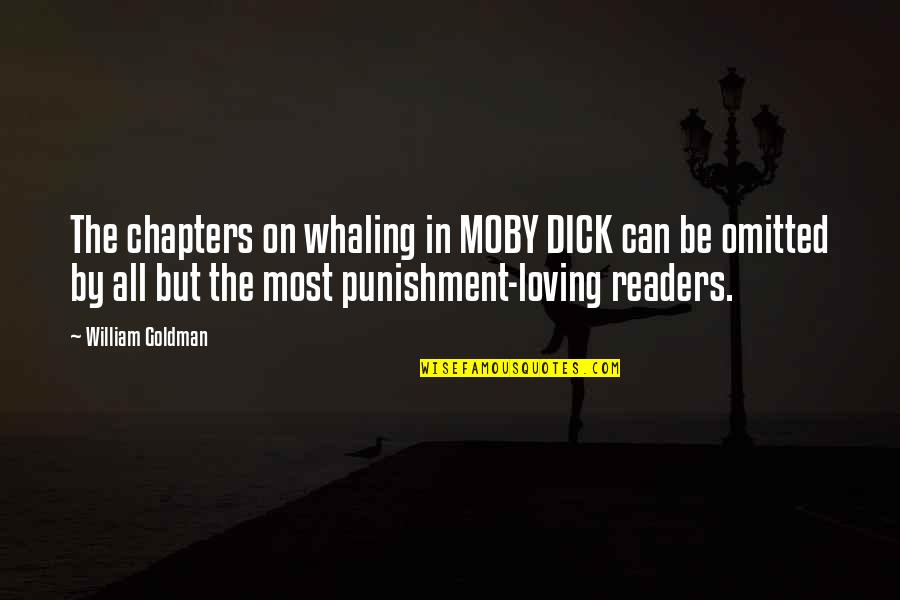 Chapters Quotes By William Goldman: The chapters on whaling in MOBY DICK can