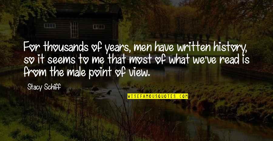 Chapulier's Quotes By Stacy Schiff: For thousands of years, men have written history,