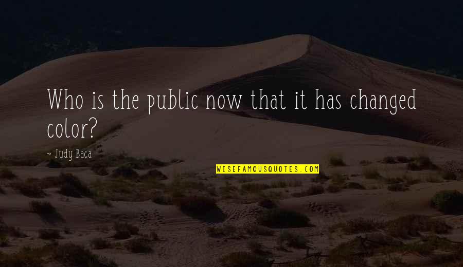 Chapulines Quotes By Judy Baca: Who is the public now that it has