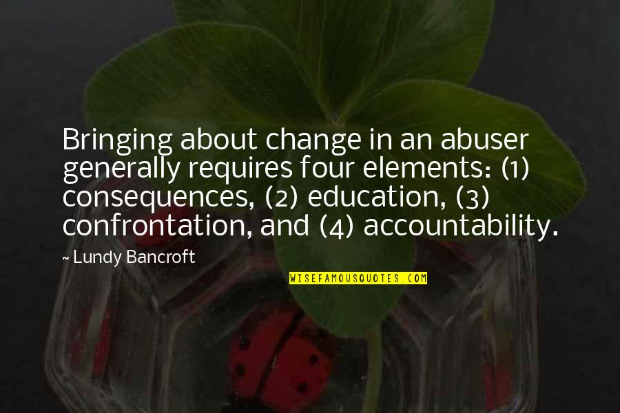 Chaque O Quotes By Lundy Bancroft: Bringing about change in an abuser generally requires Chaque O Quotes By Lundy Bancroft: Bringing about change in an abuser generally requires