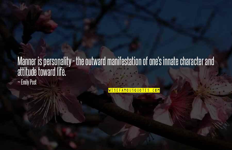 Character And Attitude Quotes By Emily Post: Manner is personality - the outward manifestation of