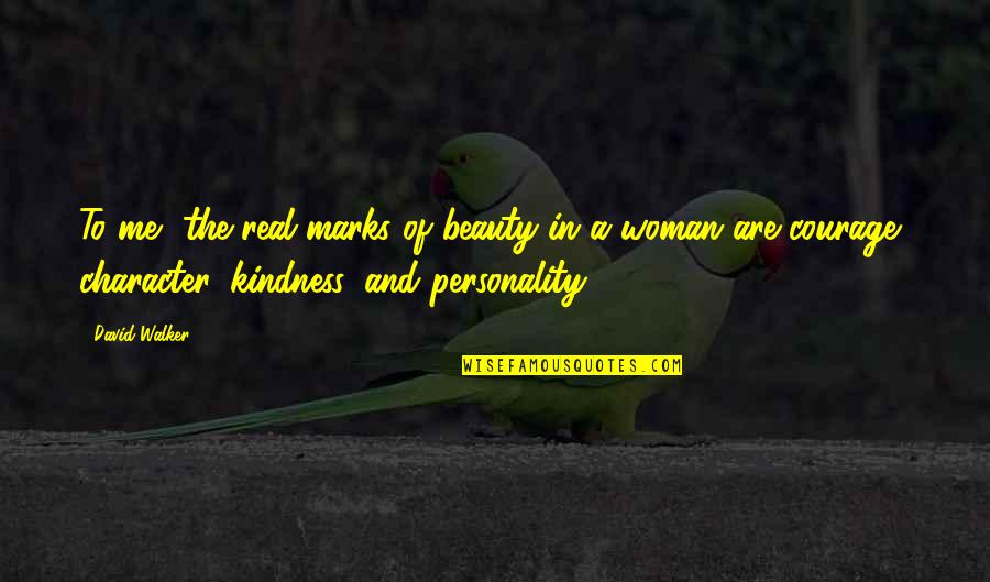 Character And Beauty Quotes By David Walker: To me, the real marks of beauty in