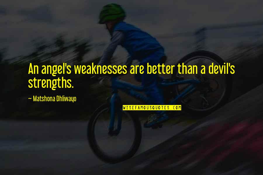 Character And Beauty Quotes By Matshona Dhliwayo: An angel's weaknesses are better than a devil's