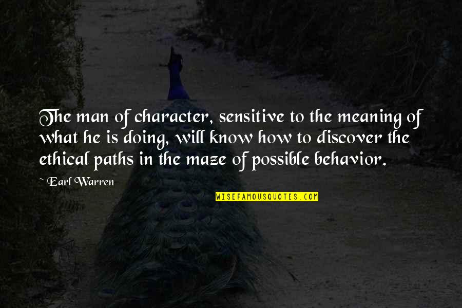 Character And Behavior Quotes By Earl Warren: The man of character, sensitive to the meaning