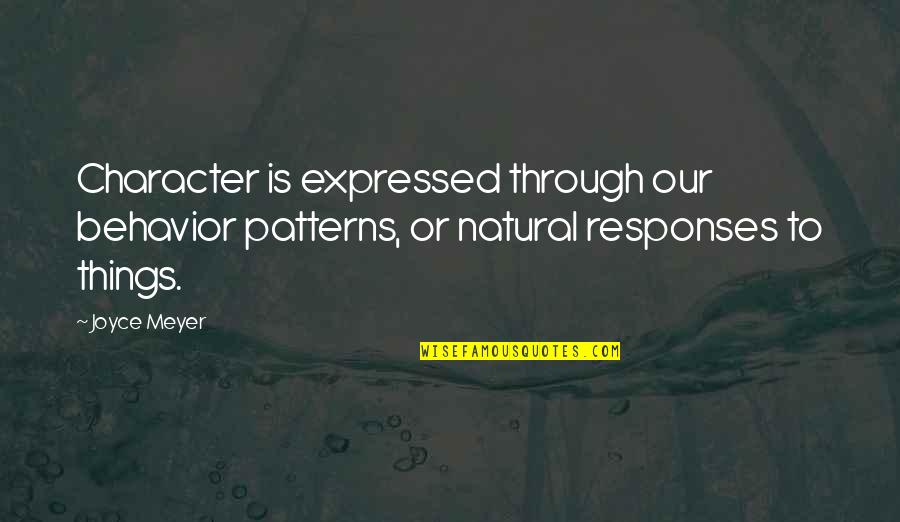 Character And Behavior Quotes By Joyce Meyer: Character is expressed through our behavior patterns, or