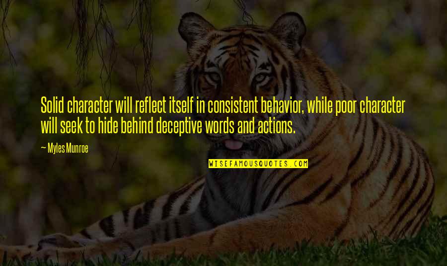 Character And Behavior Quotes By Myles Munroe: Solid character will reflect itself in consistent behavior,