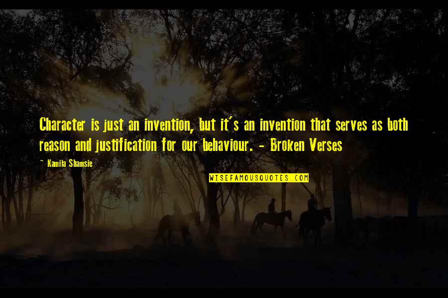 Character And Behaviour Quotes By Kamila Shamsie: Character is just an invention, but it's an