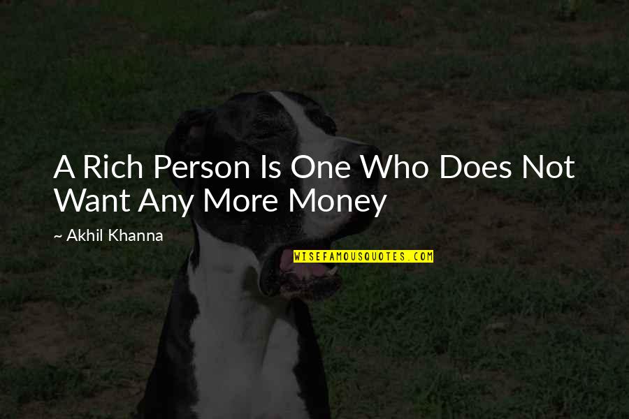 Character And Money Quotes By Akhil Khanna: A Rich Person Is One Who Does Not