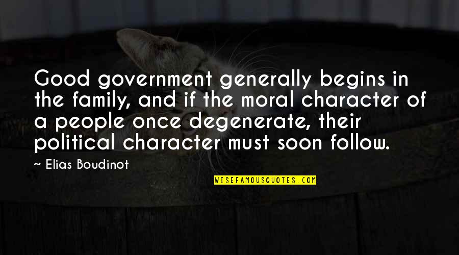 Character And Moral Quotes By Elias Boudinot: Good government generally begins in the family, and