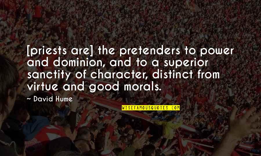 Character And Morals Quotes By David Hume: [priests are] the pretenders to power and dominion,