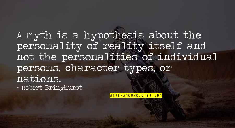 Character And Personality Quotes By Robert Bringhurst: A myth is a hypothesis about the personality