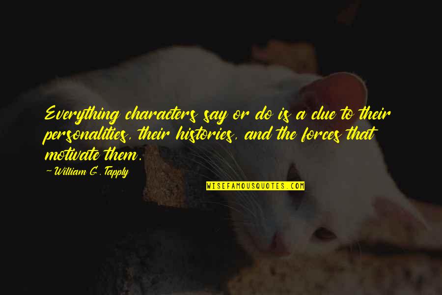 Character And Personality Quotes By William G. Tapply: Everything characters say or do is a clue