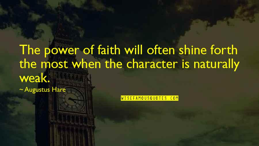 Character And Power Quotes By Augustus Hare: The power of faith will often shine forth