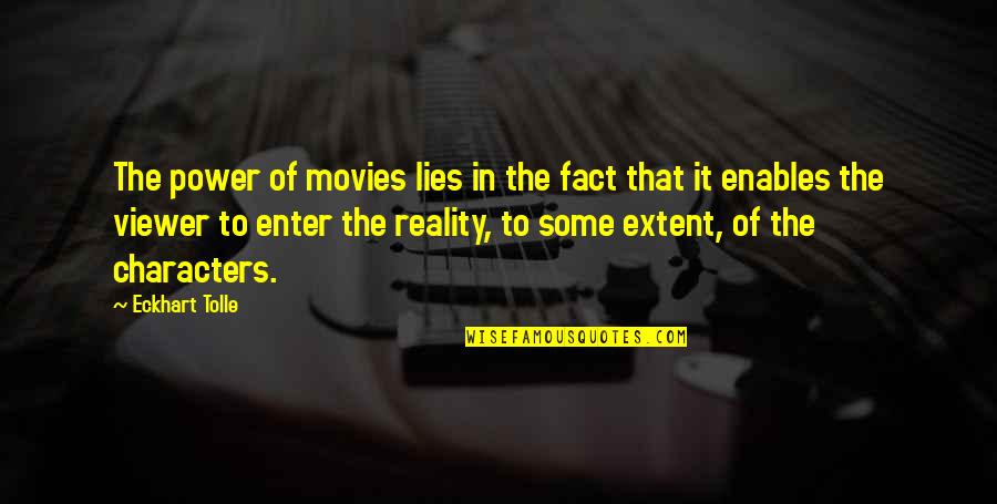 Character And Power Quotes By Eckhart Tolle: The power of movies lies in the fact