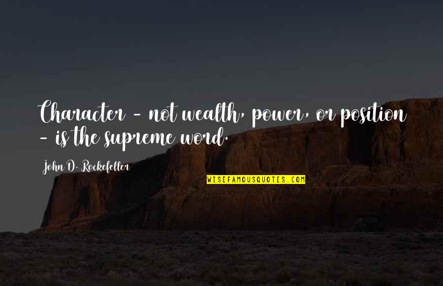 Character And Power Quotes By John D. Rockefeller: Character - not wealth, power, or position -