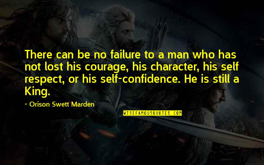 Character And Respect Quotes By Orison Swett Marden: There can be no failure to a man