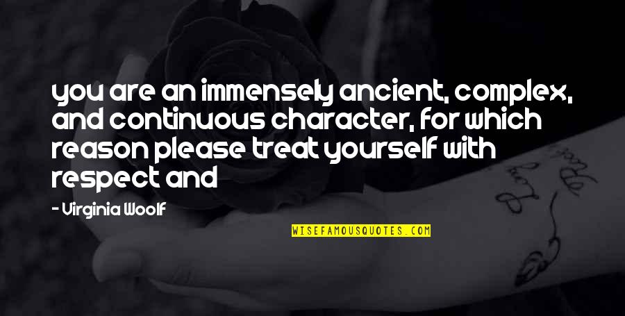 Character And Respect Quotes By Virginia Woolf: you are an immensely ancient, complex, and continuous Character And Respect Quotes By Virginia Woolf: you are an immensely ancient, complex, and continuous