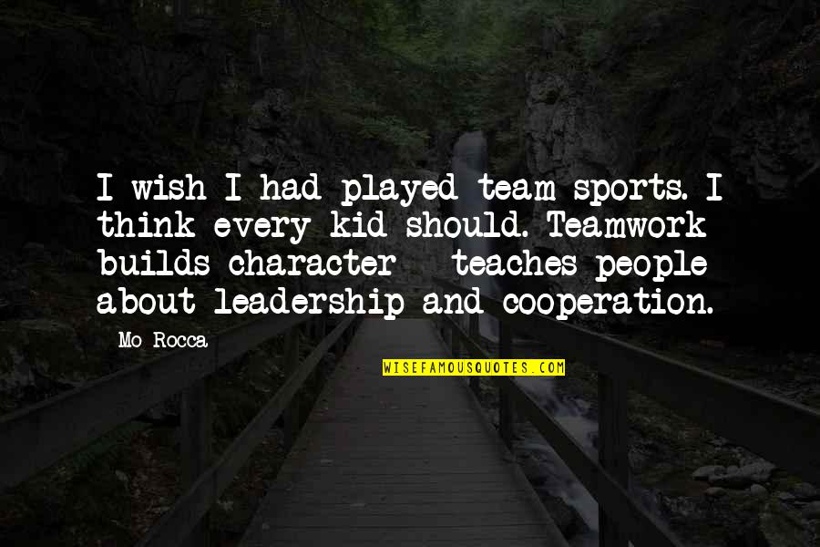 Character And Sports Quotes By Mo Rocca: I wish I had played team sports. I