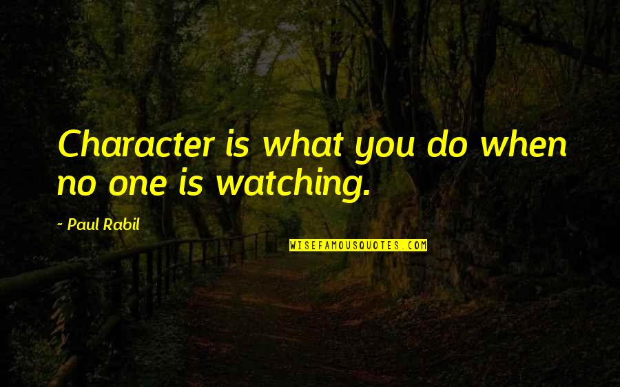 Character And Sports Quotes By Paul Rabil: Character is what you do when no one