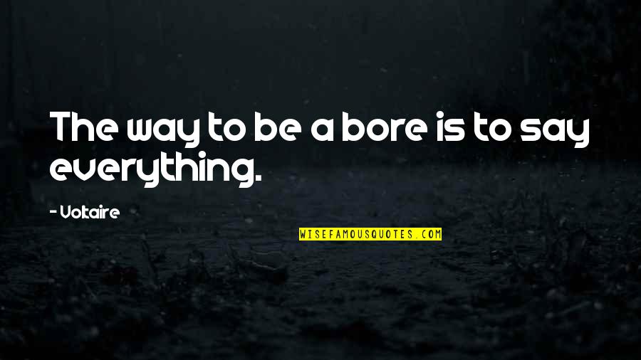 Character And Sports Quotes By Voltaire: The way to be a bore is to