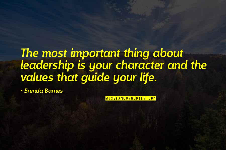 Character And Values Quotes By Brenda Barnes: The most important thing about leadership is your