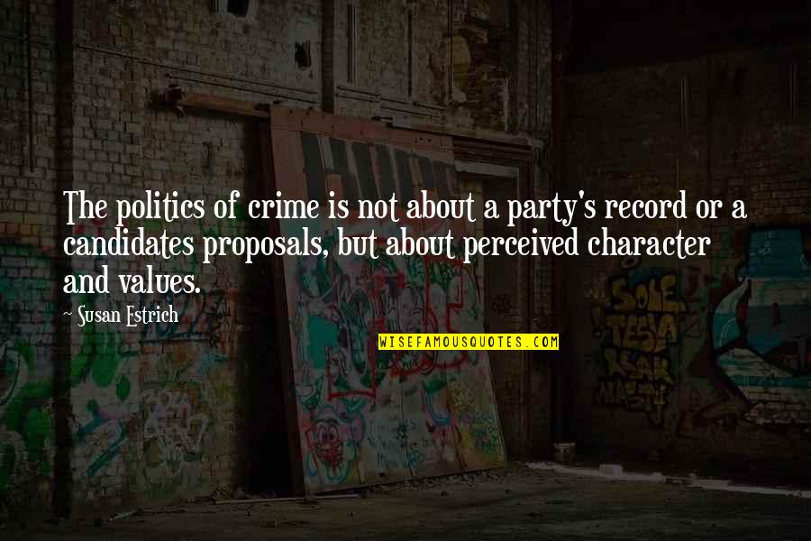 Character And Values Quotes By Susan Estrich: The politics of crime is not about a