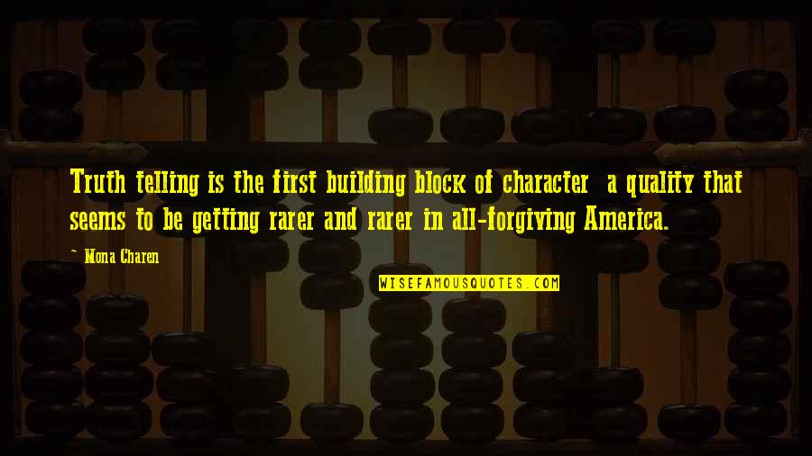 Character Building Quotes By Mona Charen: Truth telling is the first building block of