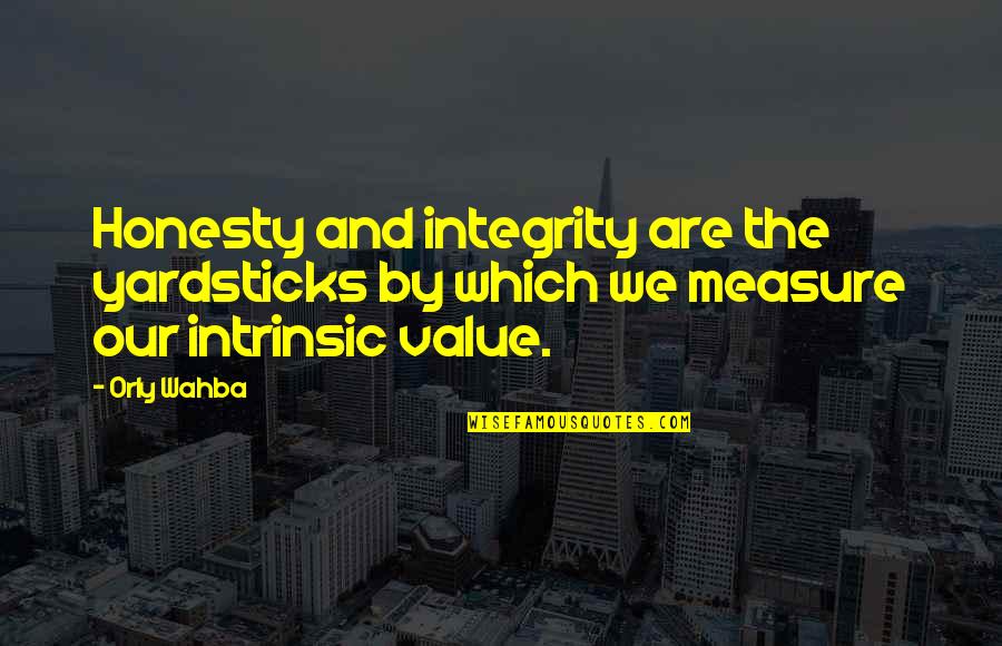 Character Building Quotes By Orly Wahba: Honesty and integrity are the yardsticks by which