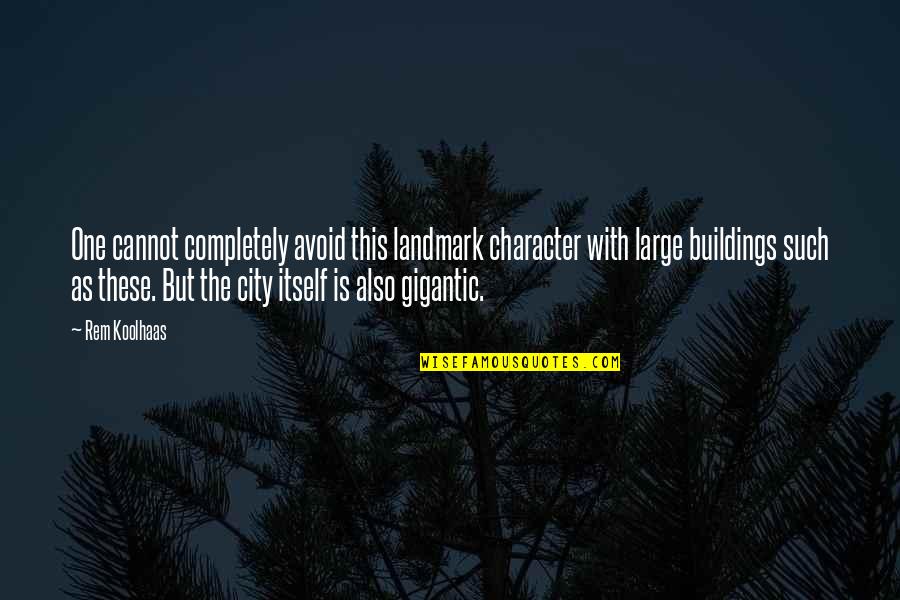 Character Building Quotes By Rem Koolhaas: One cannot completely avoid this landmark character with