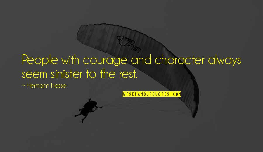 Character Courage Quotes By Hermann Hesse: People with courage and character always seem sinister