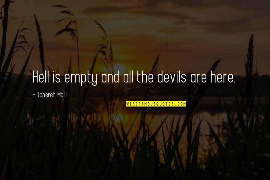 Character Defining Lines Quotes By Tahereh Mafi: Hell is empty and all the devils are
