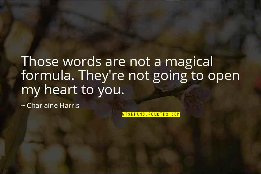 Character Depth Quotes By Charlaine Harris: Those words are not a magical formula. They're