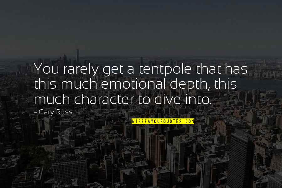Character Depth Quotes By Gary Ross: You rarely get a tentpole that has this