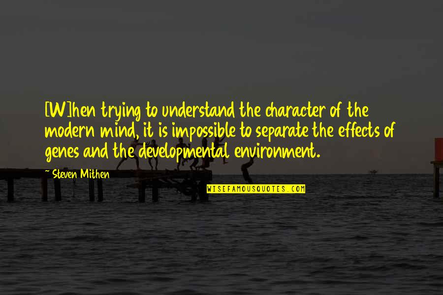 Character Evolution Quotes By Steven Mithen: [W]hen trying to understand the character of the