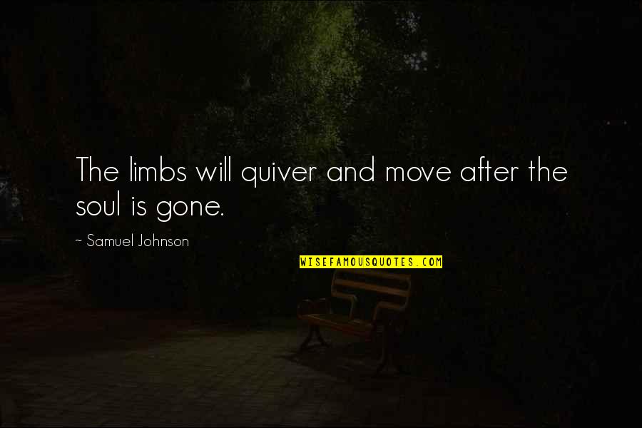 Character Firekeeper Quotes By Samuel Johnson: The limbs will quiver and move after the