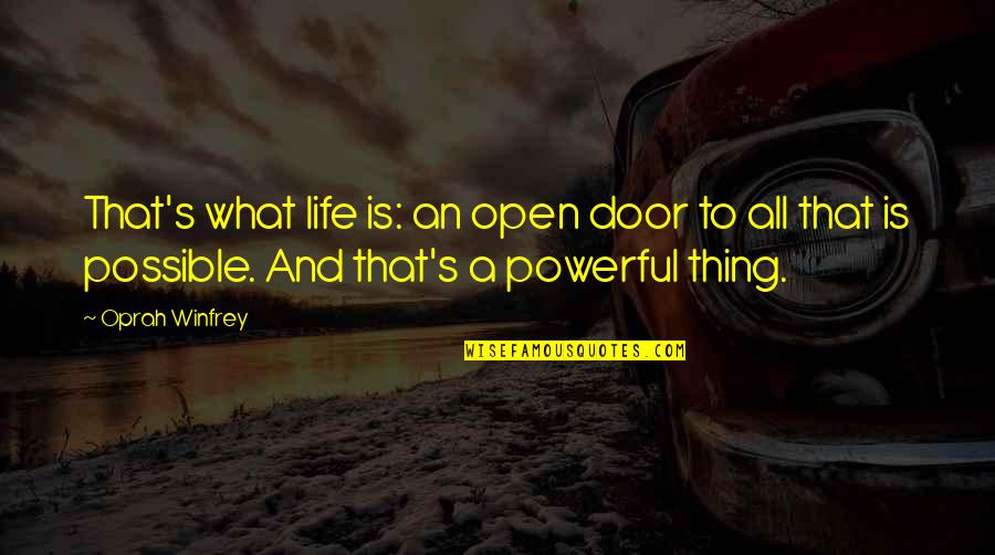 Character In Sports Quotes By Oprah Winfrey: That's what life is: an open door to