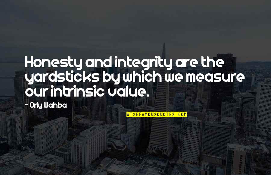 Character Integrity Quotes By Orly Wahba: Honesty and integrity are the yardsticks by which