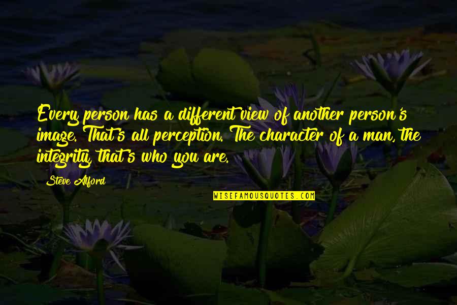 Character Integrity Quotes By Steve Alford: Every person has a different view of another