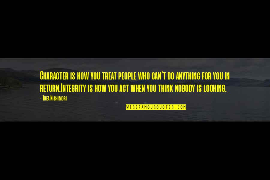 Character Integrity Quotes By Thea Nishimori: Character is how you treat people who can't