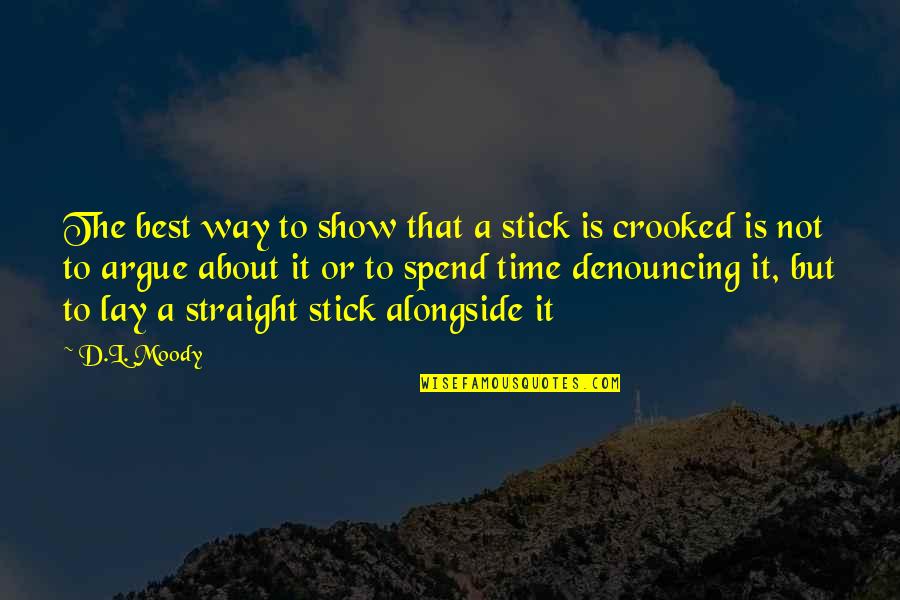 Character Is The Best Quotes By D.L. Moody: The best way to show that a stick