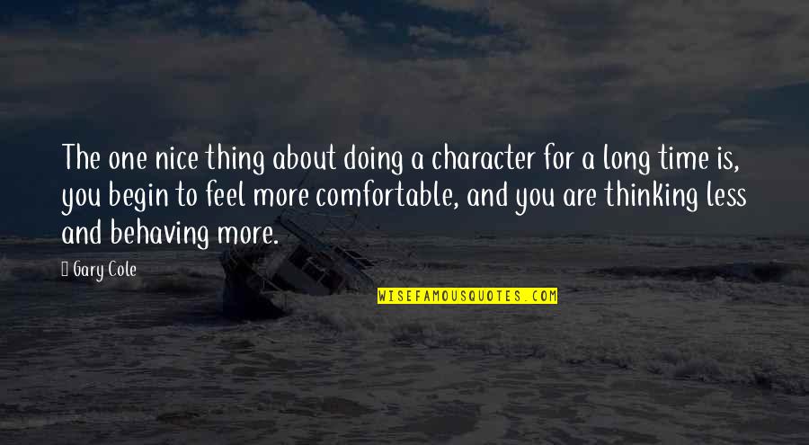 Character Less Quotes By Gary Cole: The one nice thing about doing a character