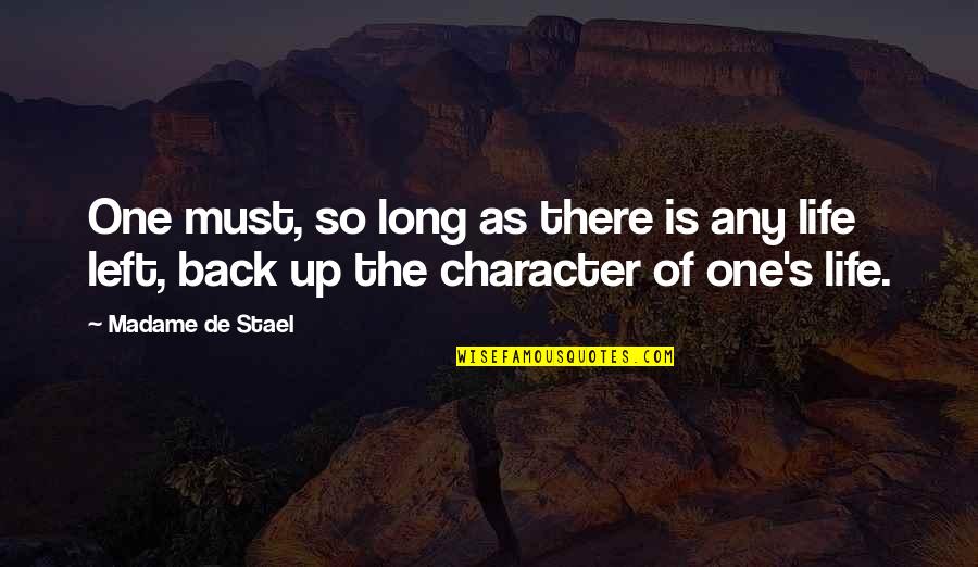 Character Life Quotes By Madame De Stael: One must, so long as there is any