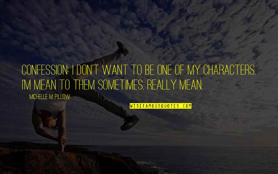 Character Life Quotes By Michelle M. Pillow: Confession: I don't want to be one of