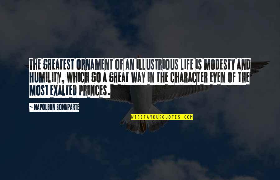 Character Life Quotes By Napoleon Bonaparte: The greatest ornament of an illustrious life is