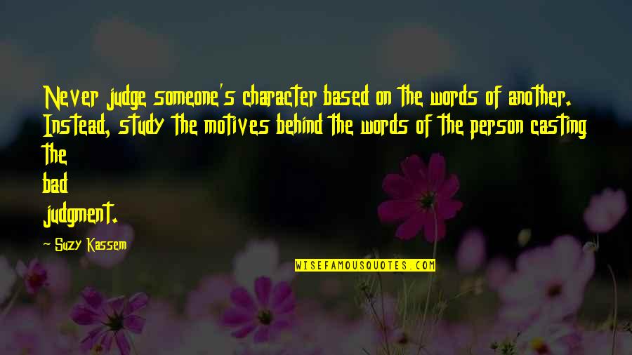 Character Life Quotes By Suzy Kassem: Never judge someone's character based on the words